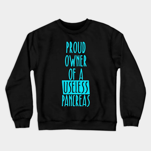 Proud Owner of A Useless Pancreas - Funny Diabetes Crewneck Sweatshirt by ahmed4411